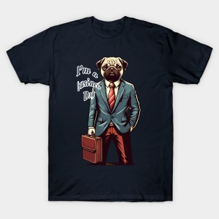 I’m a Businessdog - Funny Dog in Suit Vector design T-Shirt